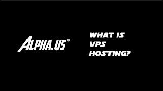 VPS Hosting what does it mean? ALPHA.US ®️