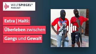 Haiti: Die Gangs von Bandenchef Barbecue | Weltspiegel Podcast Extra Haiti