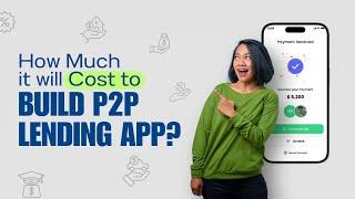 P2P Lending App Development | How Much Does it Cost to Build a P2P App | FinTech App Cost Breakdown