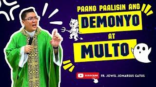 *VERY INTERESTING* PAANO PAALISIN ANG DEMONYO AT MULTO? INSPIRING HOMILY II FR. JOWEL JOMARSUS GATUS