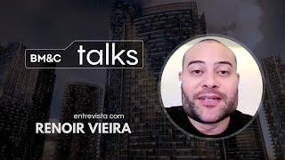 BM&C Talks entrevista Renoir Vieira, Mentoria RV