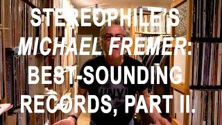 STEREOPHILE'S MICHAEL FREMER: BEST SOUNDING RECORDS, PART II