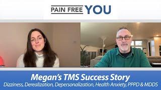 Megan's TMS Success Story - Dizziness, PPPD & MDDS, Derealization, Depersonalization, Health Anxiety