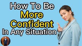 How To Be More Confident In Any Situation | 2022 |  Henrrey Pang