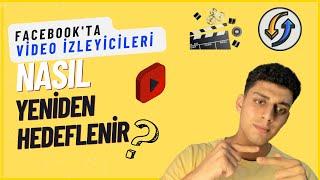 Facebook'ta Video İzleyicileri Nasıl Yeniden Hedeflenir