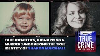 Uncovering The True Identity of Sharon Marshall | True Crime Conversations Podcast