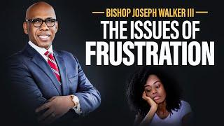 Bishop Joseph Walker III " Issues of Frustration "