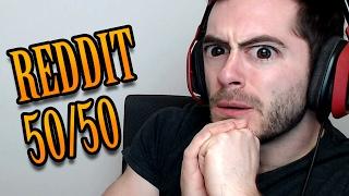 REDDIT 50/50 CHALLENGE #5