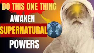 MUST WATCH| JUST DO THIS 1 THING  |AWAKEN SUPERNATURAL POWERS|#sadhguru#wisdom