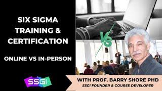 Six Sigma Training Online vs In-Person [Benefits of Online Six Sigma Training & Certification]