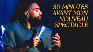 30 minutes avant mon prochain spectacle ...