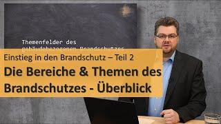 Einstieg Brandschutz 02 - Bereiche & Themen des Brandschutzes im Überblick