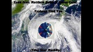 Zedd feat  Matthew Koma & Miriam Bryant vs Julian Calor   Typhoon Find You Toby Star MashUp