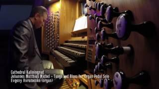 Evgeny Avramenko (organ). J.M. Michel – Tango and Blues for Organ Pedal Solo