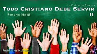 Todo Cristiano Debe Servir II | Pastor Elias Martinez