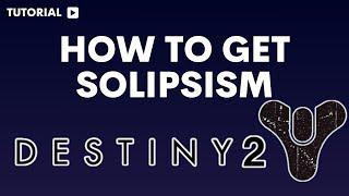 How to get solipsism Destiny 2