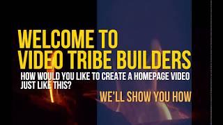 The Video Tribe Builders Home Page Video