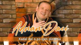 Adnan Daci - Kadal dal po vjen pleqnia