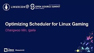 Optimizing Scheduler for Linux Gaming - Changwoo Min, Igalia