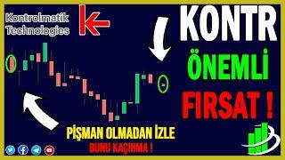 KONTR ÖNEMLİ FIRSAT ! | KONTROLMATİK HİSSE ANALİZ