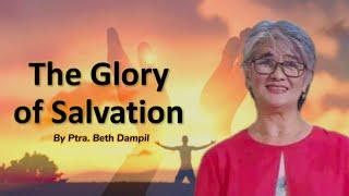 The Glory of Salvation by Ptra. Beth Dampil