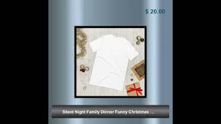 Silent Night Family Dinner Funny Christmas T-Shirt, Holiday Humor Tee, Festive Family Gathering S...