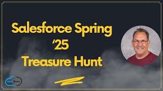 Salesforce Spring ‘25 Treasure Hunt