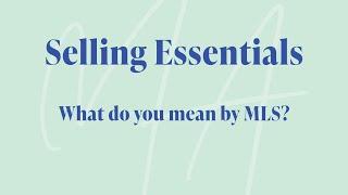 Selling Essentials - What do you mean by MLS