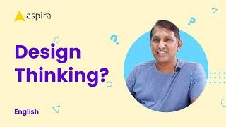 Design Thinking - Solving Problems thru Innovation. Detailed Explanation by Rambal | Aspira Design