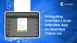 Revolutionizing Event Check-Ins with Eventdex's Scan Attendee App Demo