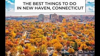 The Best Things To Do in New Haven, Connecticut: the Most Unique Spots