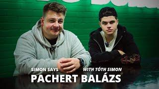 SIMON SAYS - PACHERT BALÁZS “BALÁZSKICKS”