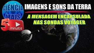 Imagens e sons da Terra: as mensagens encapsuladas nos discos de ouro das sondas Voyagers