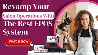 Revamp Your Salon Operations With The Best EPOS System