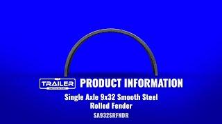 Single Axle 9x32 Smooth Steel Rolled Fender | SKU: SA932SRFNDR | The Trailer Parts Outlet