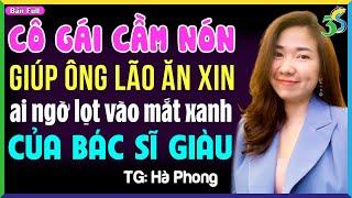 Truyện ngôn tình mới 2024: Cô gái giúp đỡ ông lão ăn xin vô tình lấy được bác sĩ giàu