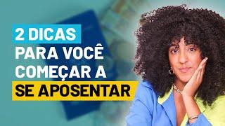 2 Dicas Para Você Começar A Se Aposentar