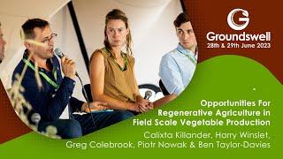 Opportunities For Regenerative Agriculture in Field Scale Vegetable Production - Groundswell 2023