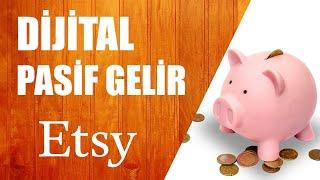 ETSY Türkiye'den Dijital Ürün Satarak Pasif Gelir Elde Etme Online Satış