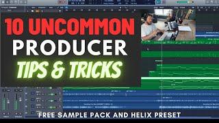 10 UNCOMMON PRODUCER TIPS & TRICKS