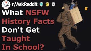 Your Teacher WILL NOT Show These NSFW History Facts (r/Askreddit)