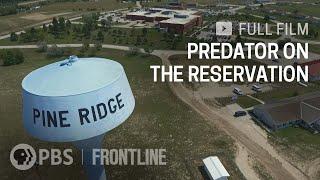 Predator on the Reservation (full documentary) | FRONTLINE