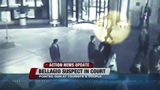 Bellagio suspect in court this morning