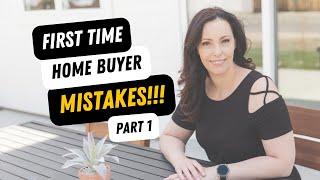 First Time Home Buyer Mistakes Part 1