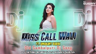 Miss Call Wali !! Ft. Umakant Barik !! Old Sambalpuri Dj Song !! Dj Nitish Babu X Dj Sugriv Kisan