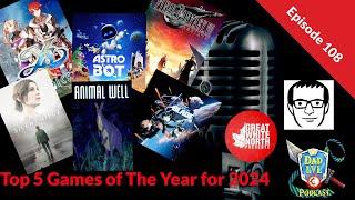 Top 5 Games of the Year for 2024 - Episode 108 of the Dad Level Podcast