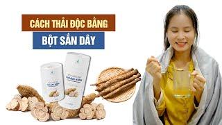 Cách Thải Độc Cơ Thể Bằng Bột Sắn Dây? | Minh Minh