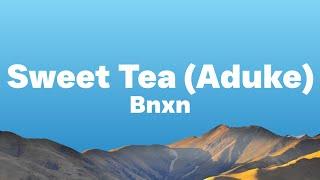 Bnxn Fka Buju - Sweet Tea (Aduke) (Lyrics)