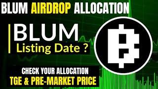 Blum Allocation Now live: TGE & Listing "My Allocation & Pre-market Price"