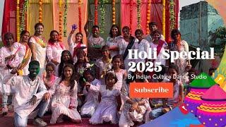 Holi Spacial 2025 | Dance Video | Indian Culture Dance Studio